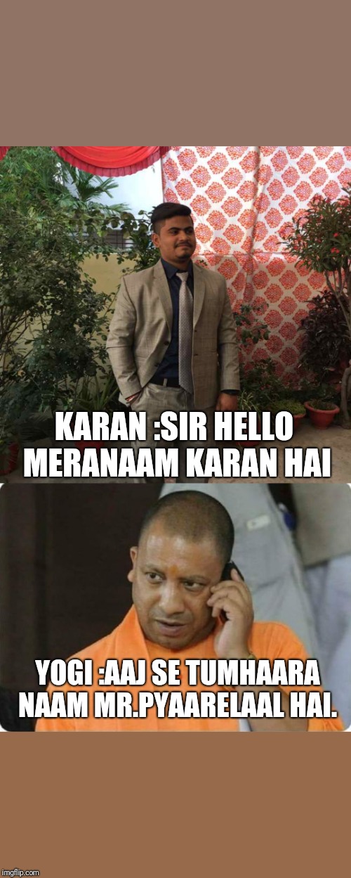 KARAN :SIR HELLO MERANAAM KARAN HAI; YOGI :AAJ SE TUMHAARA NAAM MR.PYAARELAAL HAI. | image tagged in yogi | made w/ Imgflip meme maker