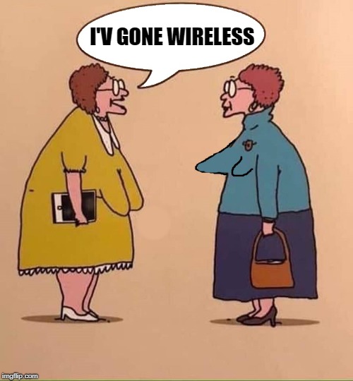 wireless | I'V GONE WIRELESS | image tagged in wireless,cartoon | made w/ Imgflip meme maker