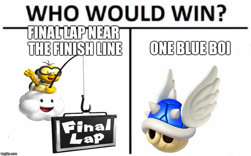 Who Would Win? Meme | FINAL LAP NEAR THE FINISH LINE; ONE BLUE BOI | image tagged in memes,who would win | made w/ Imgflip meme maker