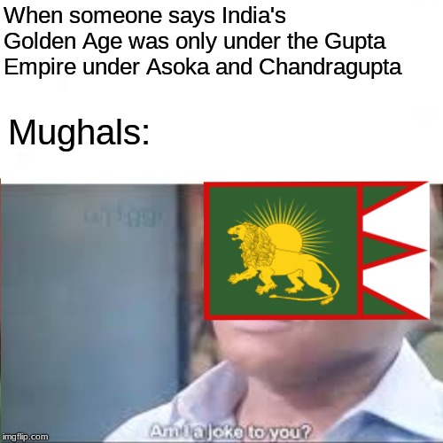 Surprised Pikachu Meme | When someone says India's Golden Age was only under the Gupta Empire under Asoka and Chandragupta; Mughals: | image tagged in memes,surprised pikachu | made w/ Imgflip meme maker