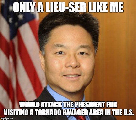 ONLY A LIEU-SER LIKE ME; WOULD ATTACK THE PRESIDENT FOR VISITING A TORNADO RAVAGED AREA IN THE U.S. | image tagged in politics | made w/ Imgflip meme maker