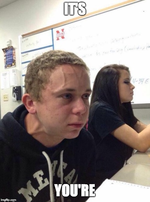 Straining kid | IT'S YOU'RE | image tagged in straining kid | made w/ Imgflip meme maker