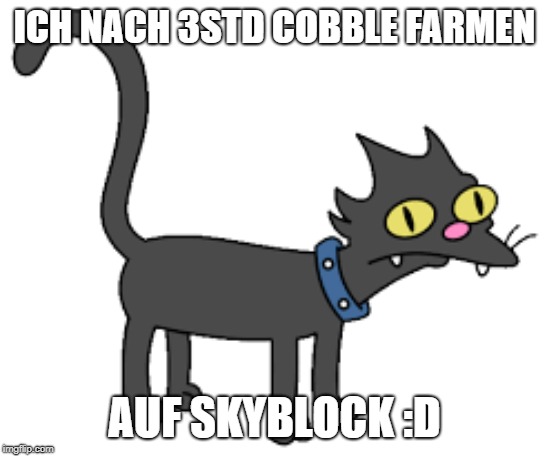 ICH NACH 3STD COBBLE FARMEN; AUF SKYBLOCK :D | made w/ Imgflip meme maker