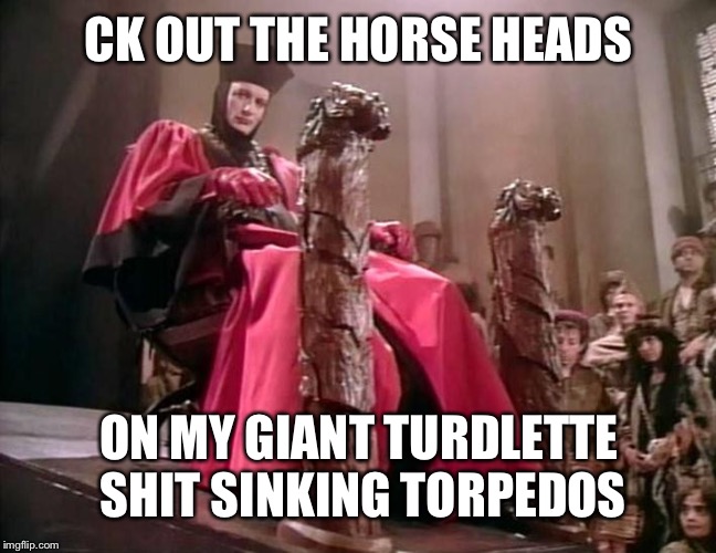 Q Star Trek | CK OUT THE HORSE HEADS; ON MY GIANT TURDLETTE SHIT SINKING TORPEDOS | image tagged in q star trek | made w/ Imgflip meme maker