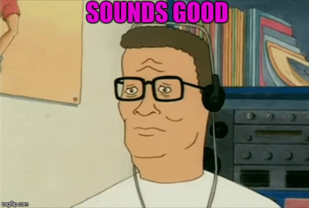 SOUNDS GOOD | made w/ Imgflip meme maker