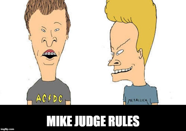 Beavis & Butthead | MIKE JUDGE RULES | image tagged in beavis  butthead | made w/ Imgflip meme maker