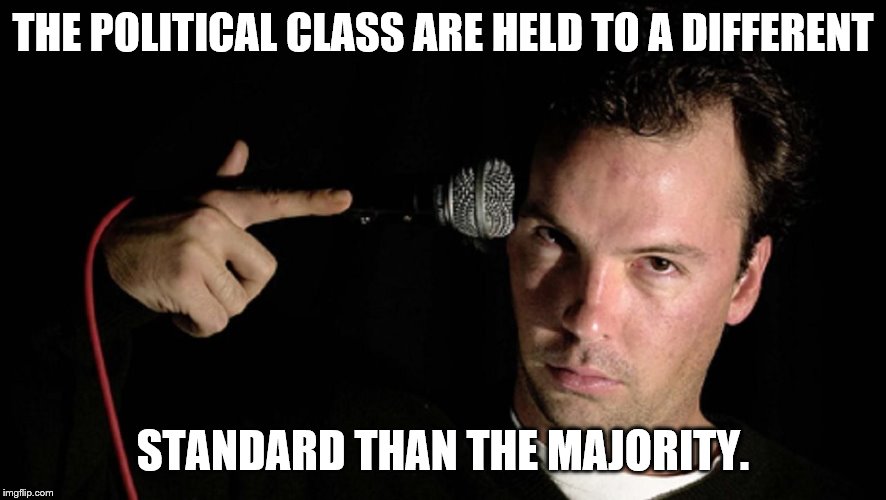 THE POLITICAL CLASS ARE HELD TO A DIFFERENT STANDARD THAN THE MAJORITY. | made w/ Imgflip meme maker