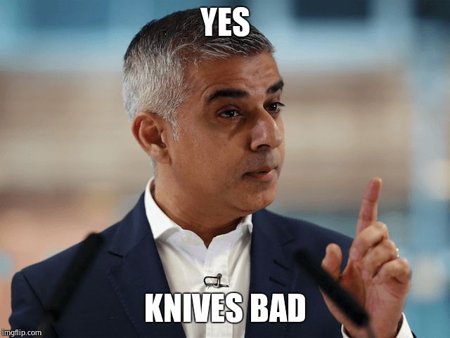 Sadiq Khan | YES KNIVES BAD | image tagged in sadiq khan | made w/ Imgflip meme maker