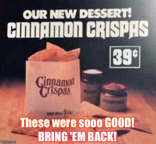 BRING 'EM BACK! These were sooo GOOD! | image tagged in 1980s | made w/ Imgflip meme maker