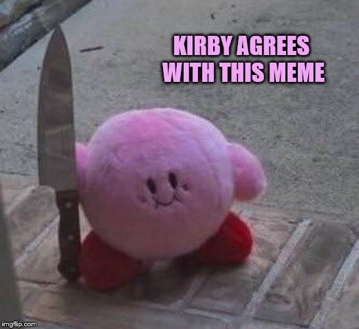 KIRBY AGREES WITH THIS MEME | made w/ Imgflip meme maker