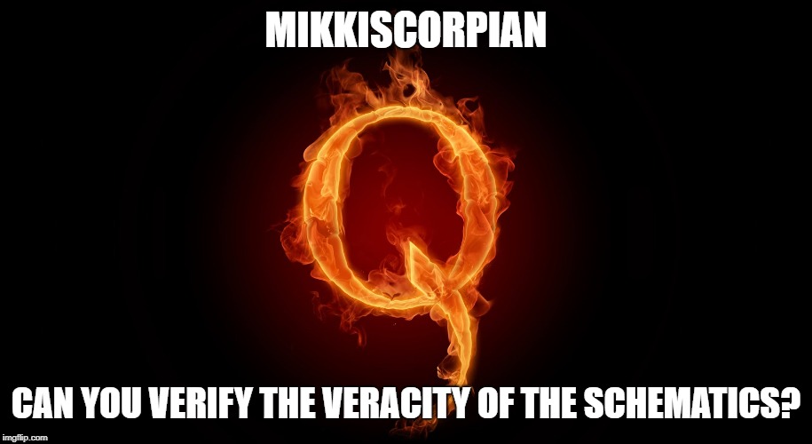 QANON | MIKKISCORPIAN; CAN YOU VERIFY THE VERACITY OF THE SCHEMATICS? | image tagged in qanon | made w/ Imgflip meme maker