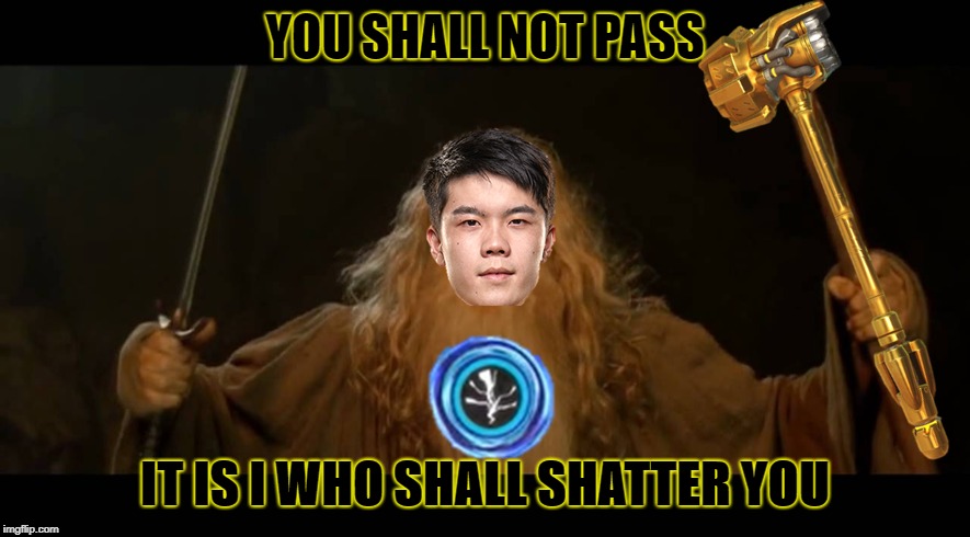 YOU SHALL NOT PASS; IT IS I WHO SHALL SHATTER YOU | made w/ Imgflip meme maker