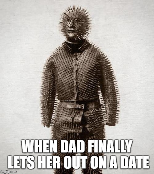Every rose has its thorn | WHEN DAD FINALLY LETS HER OUT ON A DATE | image tagged in dating,girlfriend,dad | made w/ Imgflip meme maker