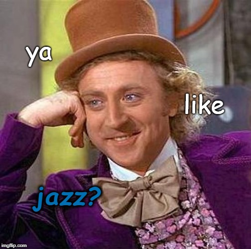 the willy wonk-ee movie | ya; like; jazz? | image tagged in memes,creepy condescending wonka,bee movie,ya like jazz,you like jazz | made w/ Imgflip meme maker