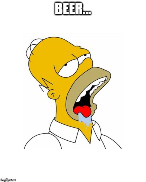 Homer Simpson Drooling | BEER... | image tagged in homer simpson drooling | made w/ Imgflip meme maker