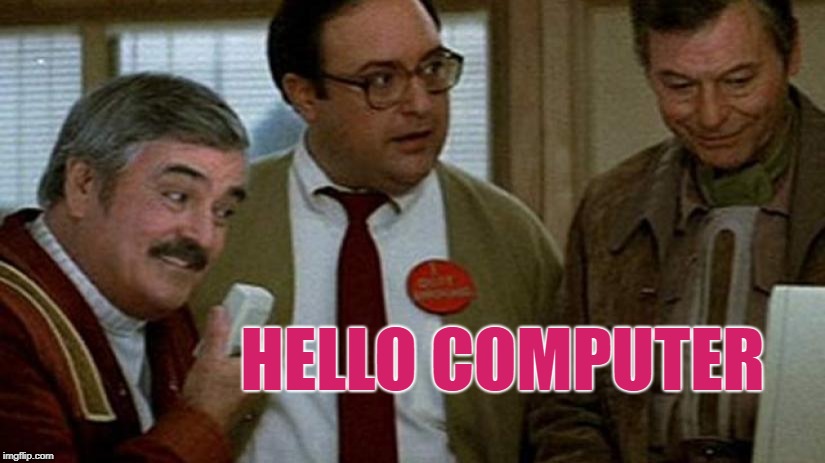 Hello Computer | HELLO COMPUTER | image tagged in hello computer | made w/ Imgflip meme maker
