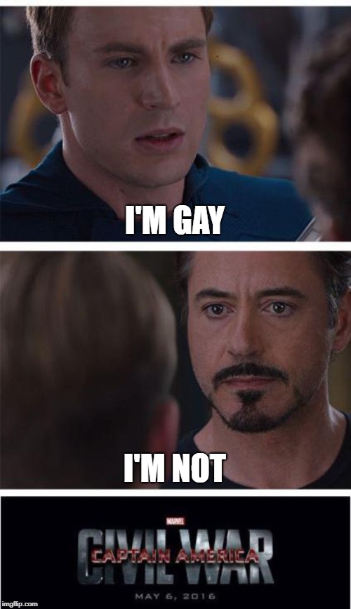 Marvel Civil War 1 | I'M GAY; I'M NOT | image tagged in memes,marvel civil war 1 | made w/ Imgflip meme maker