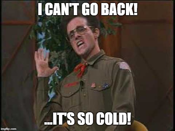 I CAN'T GO BACK! ...IT'S SO COLD! | image tagged in canadian border guard | made w/ Imgflip meme maker