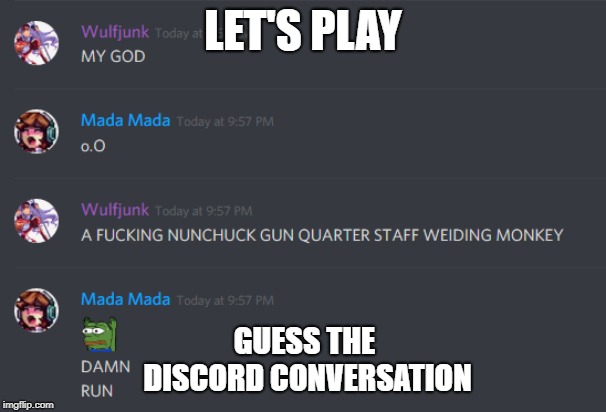 LET'S PLAY; GUESS THE DISCORD CONVERSATION | image tagged in discord conversation vol 1 | made w/ Imgflip meme maker