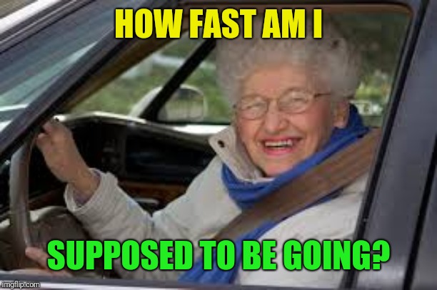 HOW FAST AM I SUPPOSED TO BE GOING? | made w/ Imgflip meme maker