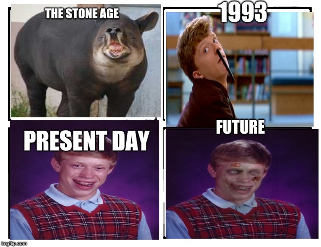 Bad luck brians hystory | 1993; THE STONE AGE; FUTURE; PRESENT DAY | image tagged in rage comic template | made w/ Imgflip meme maker