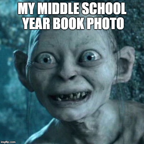 Gollum | MY MIDDLE SCHOOL YEAR BOOK PHOTO | image tagged in memes,gollum | made w/ Imgflip meme maker