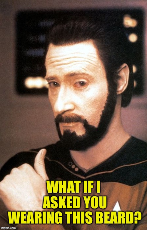 WHAT IF I ASKED YOU WEARING THIS BEARD? | made w/ Imgflip meme maker