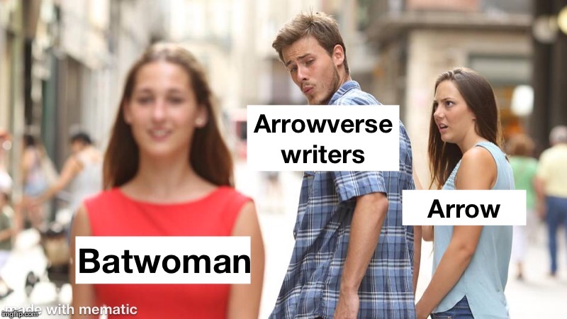 Writers New Llve | image tagged in arrowverse,arrow,batwoman | made w/ Imgflip meme maker