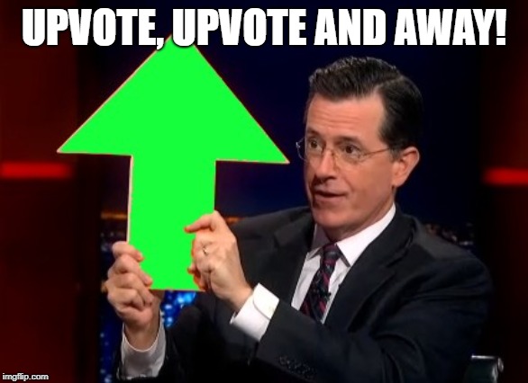 upvotes | UPVOTE, UPVOTE AND AWAY! | image tagged in upvotes | made w/ Imgflip meme maker