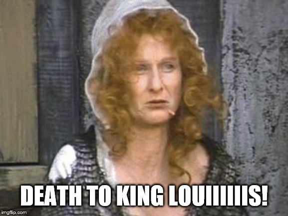 DEATH TO KING LOUIIIIIIS! | made w/ Imgflip meme maker