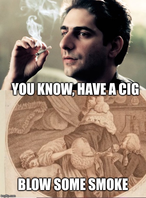 YOU KNOW, HAVE A CIG BLOW SOME SMOKE | made w/ Imgflip meme maker