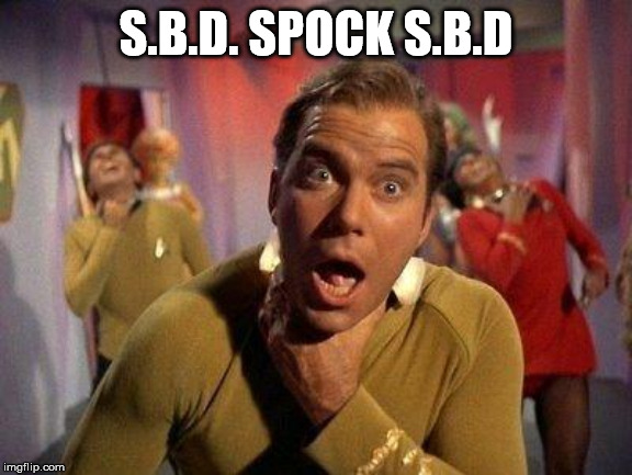 Vulcan farts are the worse. | S.B.D. SPOCK S.B.D | image tagged in captain kirk choke,star trek,spock,vulcan | made w/ Imgflip meme maker