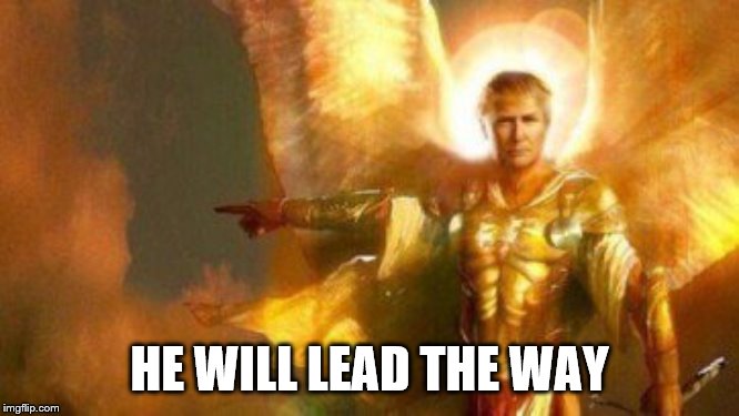 HE WILL LEAD THE WAY | made w/ Imgflip meme maker