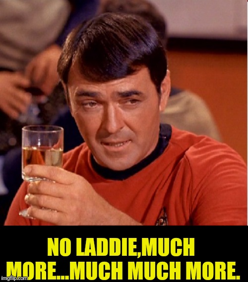 NO LADDIE,MUCH MORE...MUCH MUCH MORE. | made w/ Imgflip meme maker