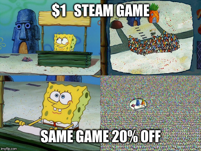 Spongebob Stand | $1   STEAM GAME; SAME GAME 20% OFF | image tagged in spongebob stand | made w/ Imgflip meme maker