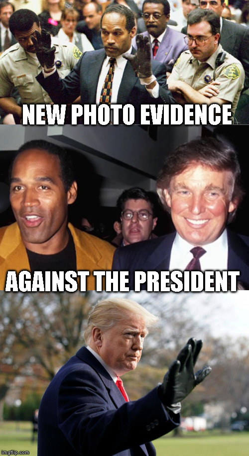 Does the glove fit ? Uh-oh | NEW PHOTO EVIDENCE; AGAINST THE PRESIDENT | image tagged in robert mueller,donald trump,oj simpson | made w/ Imgflip meme maker