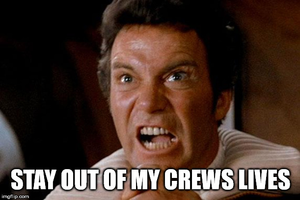 Star Trek Kirk Khan | STAY OUT OF MY CREWS LIVES | image tagged in star trek kirk khan | made w/ Imgflip meme maker