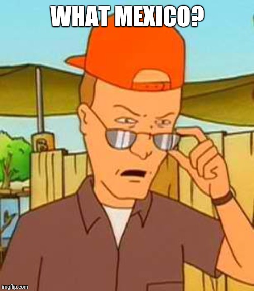 WHAT MEXICO? | made w/ Imgflip meme maker