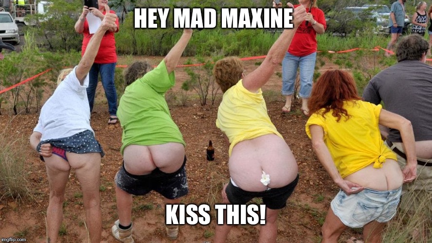 HEY MAD MAXINE KISS THIS! | made w/ Imgflip meme maker