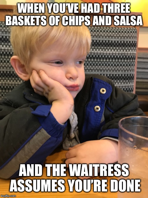 Bored Landon noodle | WHEN YOU’VE HAD THREE BASKETS OF CHIPS AND SALSA; AND THE WAITRESS ASSUMES YOU’RE DONE | image tagged in bored | made w/ Imgflip meme maker