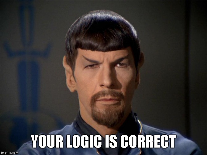 Evil Spock | YOUR LOGIC IS CORRECT | image tagged in evil spock | made w/ Imgflip meme maker
