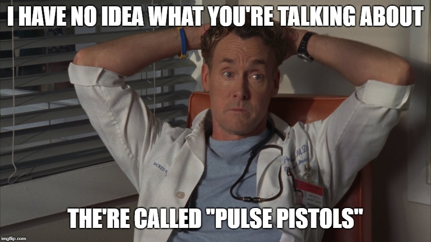 cox careless | I HAVE NO IDEA WHAT YOU'RE TALKING ABOUT THE'RE CALLED "PULSE PISTOLS" | image tagged in cox careless | made w/ Imgflip meme maker