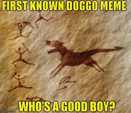 Try stopping it from humping your leg | FIRST KNOWN DOGGO MEME; WHO'S A GOOD BOY? | image tagged in doggo week | made w/ Imgflip meme maker