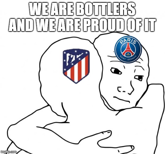 I Know That Feel Bro | WE ARE BOTTLERS AND WE ARE PROUD OF IT | image tagged in memes,i know that feel bro | made w/ Imgflip meme maker