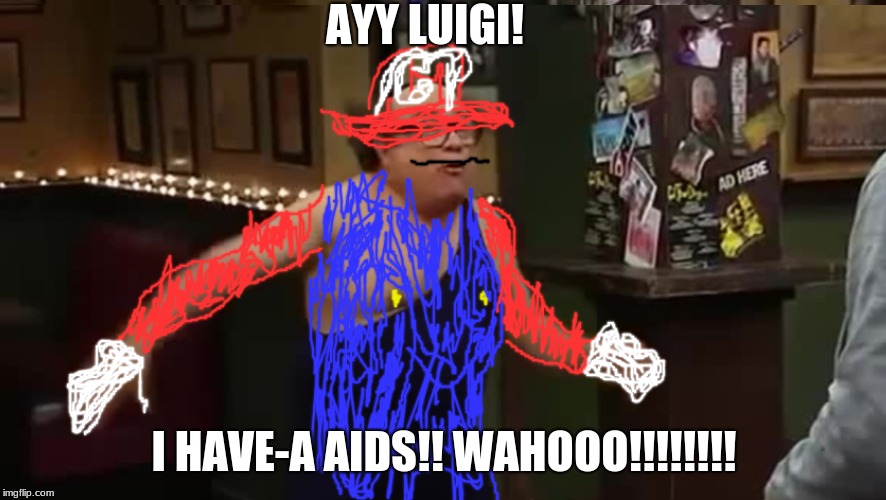 Danny Devito Mario | AYY LUIGI! I HAVE-A AIDS!! WAHOOO!!!!!!!! | image tagged in funny memes,memes,gaming | made w/ Imgflip meme maker