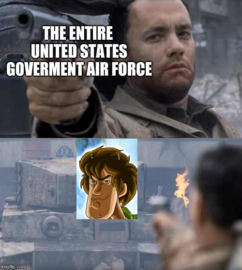 Tom Hanks Tank | THE ENTIRE UNITED STATES GOVERMENT AIR FORCE | image tagged in tom hanks tank | made w/ Imgflip meme maker