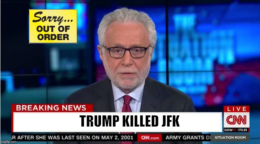 CNN "Wolf of Fake News" Fanfiction | TRUMP KILLED JFK | image tagged in cnn wolf of fake news fanfiction | made w/ Imgflip meme maker