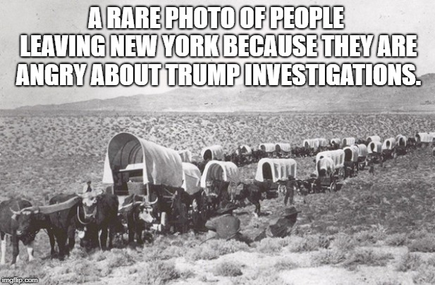 Trump Followers | A RARE PHOTO OF PEOPLE LEAVING NEW YORK BECAUSE THEY ARE ANGRY ABOUT TRUMP INVESTIGATIONS. | image tagged in political meme | made w/ Imgflip meme maker