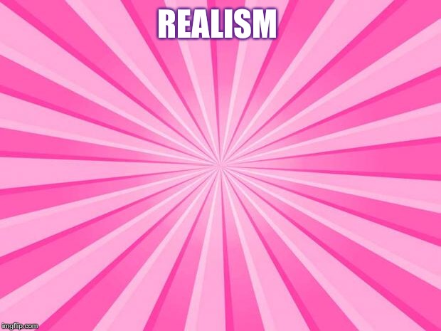 Pink Blank Background | REALISM | image tagged in pink blank background | made w/ Imgflip meme maker