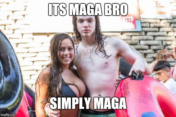 maga | ITS MAGA BRO; SIMPLY MAGA | image tagged in trump | made w/ Imgflip meme maker